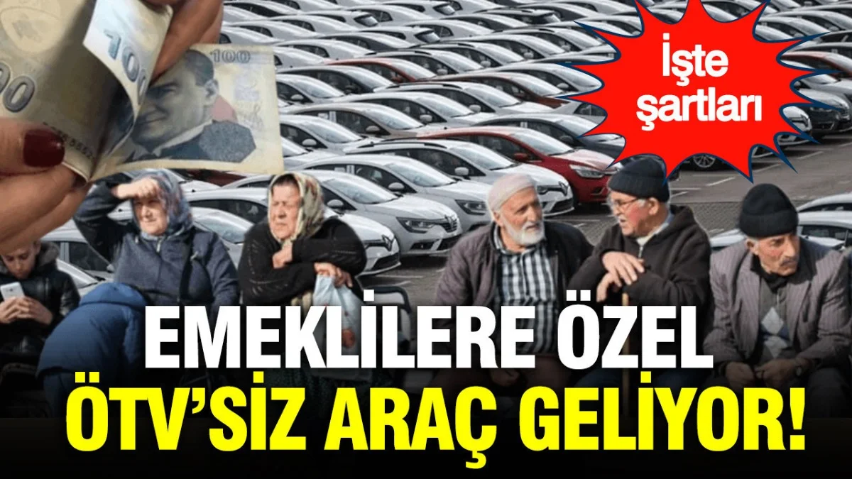 Emeklilere ÖTV’siz Araç! Gözler Meclis’te